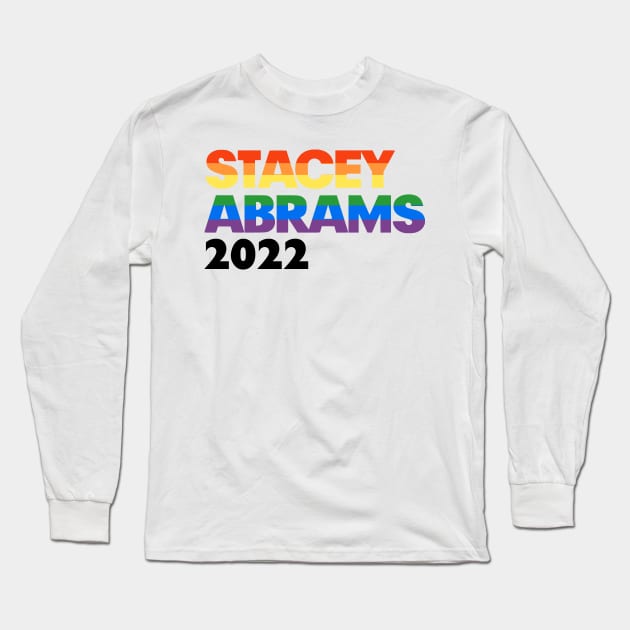 Stacey Abrams 2022 LGBT Rainbow Design: Stacy Abrams For Georgia Governor Long Sleeve T-Shirt by BlueWaveTshirts